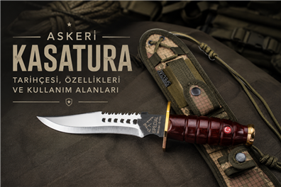 Kasatura Nedir? Komando Bıçağı Çeşitleri ve Seçim Rehberi